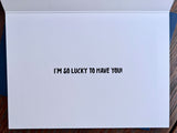"Lucky To Have You" Foil Embossed Greeting Card